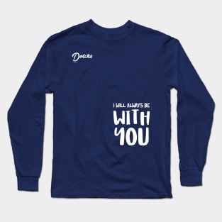 I will always be with you - Dotchs Long Sleeve T-Shirt